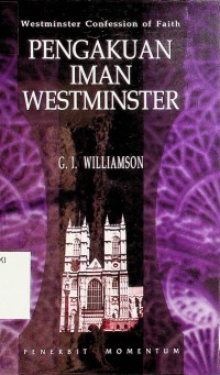 [The Westminster Confession of Faith : for study classes. Bah.Ind] 
Pengakuan Iman Westminster : untuk kelas penelaahan