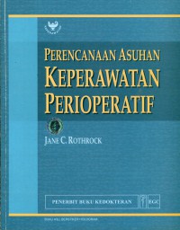 [Perioperative Nursing Care Planing. Bahasa Indonesia]
Perencanaan Asuhan Keperawatan Perioperatif