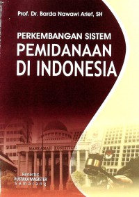 Perkembangan Sistem Pemidanaan di Indonesia