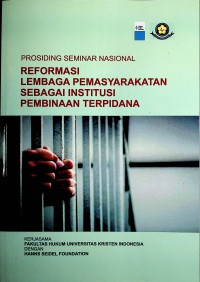 Prosiding Seminar Nasional Reformasi Lembaga Pemasyarakatan Sebagai Institusi Pembinaan Terpidana