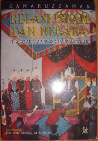 Relasi Islam dan Negara: Perspektif Modernis & Fundamentalis