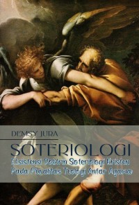 Image of Soteriologi : Eksistensi Doktrin Soteriologi Kristen Pada Pluralitas Teologi Antar Agama