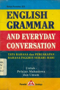 English Grammar and Everyday Conversation = Tata Bahasa dan Percakapan Bahasa Inggris Sehari-hari
