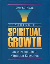 Teaching for Spiritual Growth : An Introduction to Christian Education