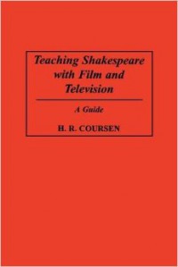 Teaching shakespeare with film and television: a guide