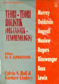 [Theories of personality. Bahasa Indonesia]
Teori-Teori Holistik (Organismik-Fenomenologi)