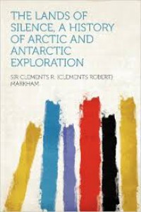 The Lands of silence: a history of arctic and antarctic exploration