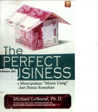 The Perfect Business: Rahasia Menciptakan 