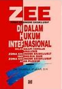 Image of Zona ekonomi eksklusif di dalam hukum internasional : di dalam hukum internasional dilengkapi analisis zona ekonomi eksklusif Indonesia dan zona ekonomi Eksklusif Asian Pasifik