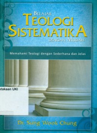 Image of [Systematic Theology Made Easy.Bahasa Indonesia]
Belajar Teologi Sistematika dengan Mudah : memahami teologi dengan sederhana dan jelas