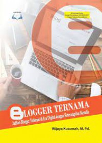 Blogger ternama : jadilah blogger terkenal di era digital dengan keterampilan menulis