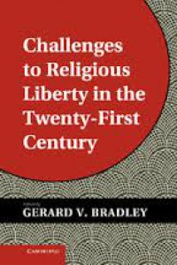 Challenges to Religious Liberty in the Twenty - First Century