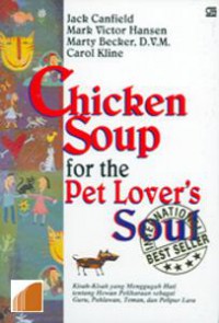 [Chicken soup for the pet lover's soul. Bahasa Indonesia]
Kisah-yang menggugah hati tentang hewan peliharaan sebagai guru, pahlawan, teman, dan pelipur lara