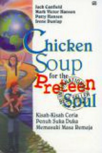 [Chicken soup for the preteen soul. Bahasa Indonesia]
Kisah-kisah ceria penuh suka duka memasuki masa remaja