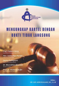 Workshop on the Competition law for the Court Justice and District Court Judges of Republic of Indonesia: Mengungkap Kartel dengan Bukti Tidak Langsung