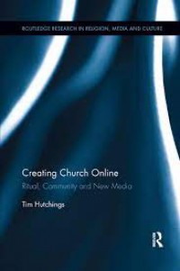 Creating Church Online : Ritual, Community and New Media