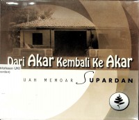 Dari Akar kembali ke Akar: Sebuah Memoar Supardan