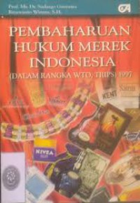 Pembaharuan Hukum Merek Indonesia : Dalam Rangka WTO,TRIPS 1997