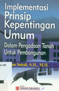 Implementasi Prinsip Kepentingan Umum : dalam pengadaan tanah untuk pembangunan