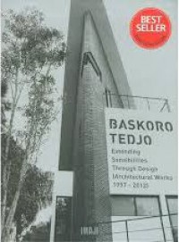 [Baskoro Tedjo: Extending sensibilities through design.bhs Indonesia]
Baskoro Tedjo : Pendalaman Sensibilitas Melalui Desain (karya arsitektur 1997-2012)