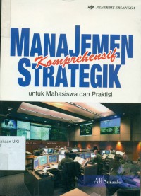 Manajemen Strategik Komprehensif : Untuk Mahasiswa Dan Praktisi