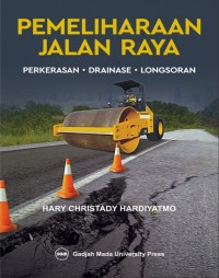 Pemeliharaan Jalan Raya : Perkerasan, Drainase, Longsoran