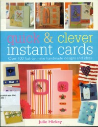 Image of Quick and Clever Instant Cards: Over 100 Fast-To-Make Handmade Design and Ideas