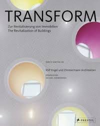 Transform : Zur Revitalisierung Von Immobilien the Revitalisation of Buildings