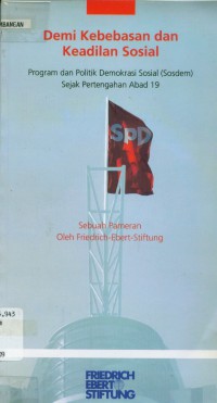 Demi kebebasan dan keadilan sosial program politik demokrasi sosial (Sosdem) sejak pertengahan abad 19:sebuah pameran oleh Friedrich-Ebert-Stiftung