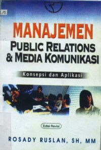 Manajemen public relations & media komunikasi : konsepsi dan aplikasi
