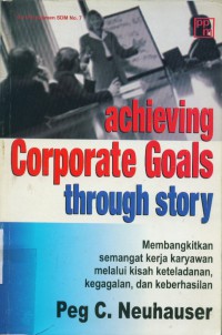 [Corporate legends and lore.Bahasa Indonesia]
Achieving corporate goals through story:membangkitkan semangat kerja karyawan...