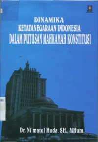 Dinamika Ketatanegaraan Indonesia Dalam Putusan Mahkamah Konstitusi