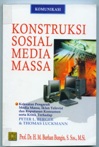 Konstruksi sosial media massa:kekuatan pengaruh media massa,iklan televisi dan keputusan konsumen serta Kritik Terhadap Peter L.Berger & Thomas Luckmann