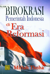 Birokrasi pemerintah Indonesia di era reformasi