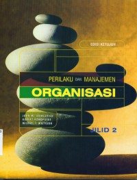 [Organizational behavior and management.Bahasa Indonesia] Perilaku dan manajemen organisasi Jilid I