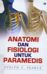 [Anatomy and physiology for nurses. Bahasa Indonesia] Anatomi dan fisiologi untuk paramedis