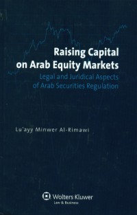 Raising capital on arab equity markets: legal and juridical aspects of arab securities regulation