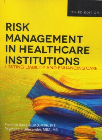 Risk management in healthcare institutions : limiting liability and enhancing care