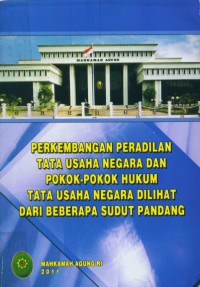 Perkembangan Peradilan Tata Usaha Negara dan Pokok-Pokok Hukum Tata Usaha Negara Dilihat Dari Beberapa Sudut Pandang