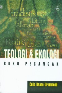 [A Handbook in theology and ecology. Bahasa Indonesia]
Teologi & ekologi : buku pegangan