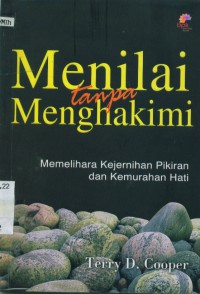 [Making judgments without being judgmental.Bahasa Indonesia] Menilai tanpa menghakimi: memelihara kejernihan pikiran dan kemurahan hati