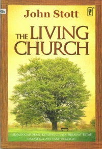 [The Living church. Bahasa Indonesia]
The Living church: menanggapi pesan kitab suci yang bersifat tetap dalam budaya yang berubah