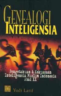 Genealogi inteligensi: pengetahuan & kekuasaan inteligensi muslim Indonesia abad XX