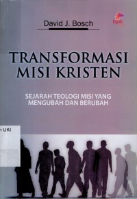 [Transforming Mission: Paradigm Shifts in Theology of Mission.Bahasa.Indonesia]
Transformasi Misi Kristen : sejarah teologi misi yang mengubah dan berubah