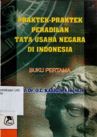 Praktek - Praktek Peradilan Tata Usaha Negara di Indonesia, Buku Pertama