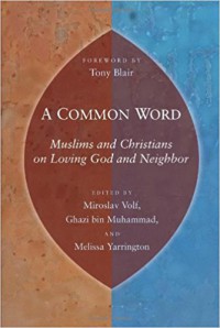 A Common word: Muslims and Christians on loving God and neighbor
