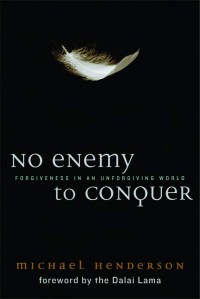 No enemy to conquer: forgiveness in a unforgiving world