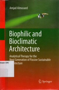 Biophilic and Bioclimatic Architecture : analytical therapy for the next generation of passive sustainable architecture