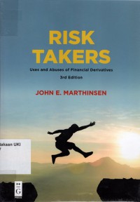 Risk Takers : uses and abuses of financial derivatives