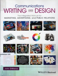 Communications Writing and Design : the integrated manual for marketing, advertisting, and public relations